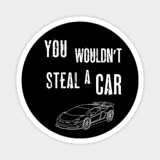 You Wouldn't Steal A Car Anti-Piracy Ad Magnet